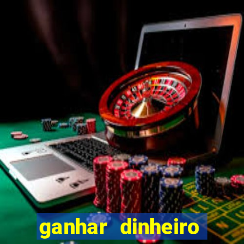 ganhar dinheiro jogando na internet