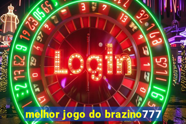 melhor jogo do brazino777