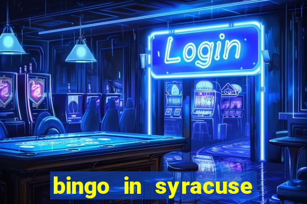 bingo in syracuse ny today