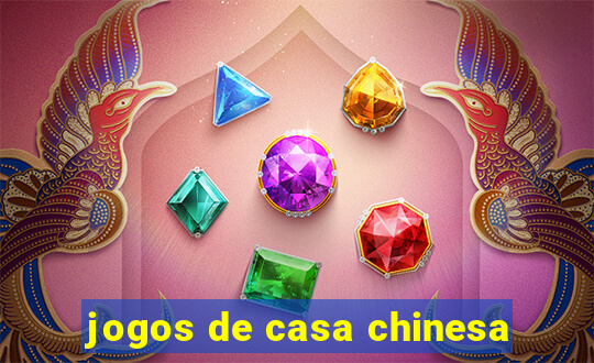 jogos de casa chinesa