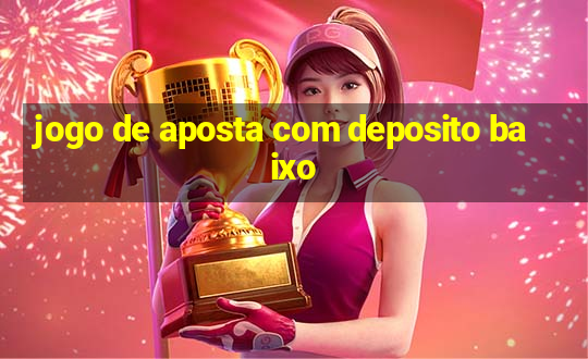 jogo de aposta com deposito baixo