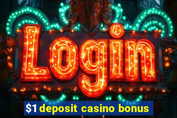 $1 deposit casino bonus