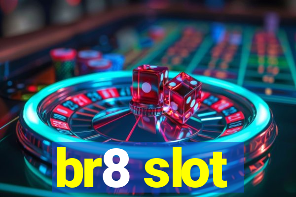 br8 slot