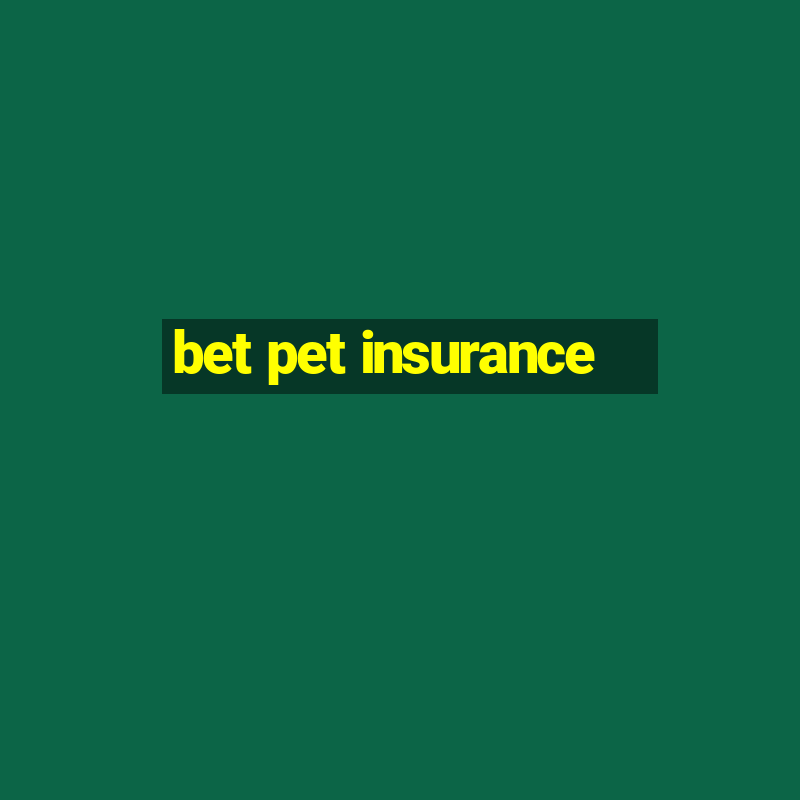 bet pet insurance