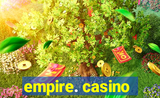 empire. casino