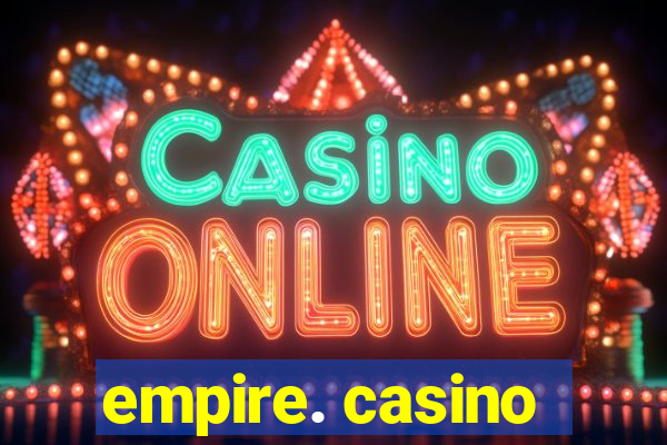 empire. casino