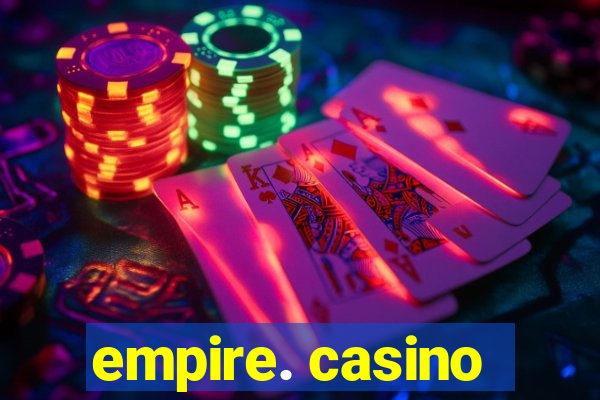 empire. casino