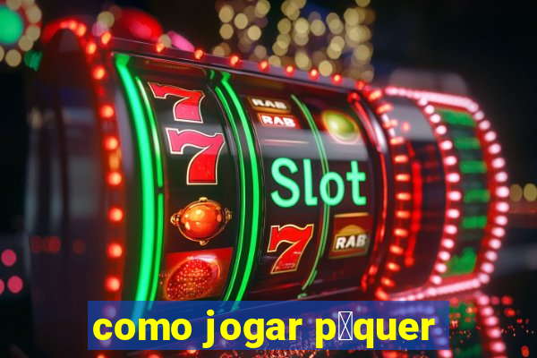 como jogar p么quer