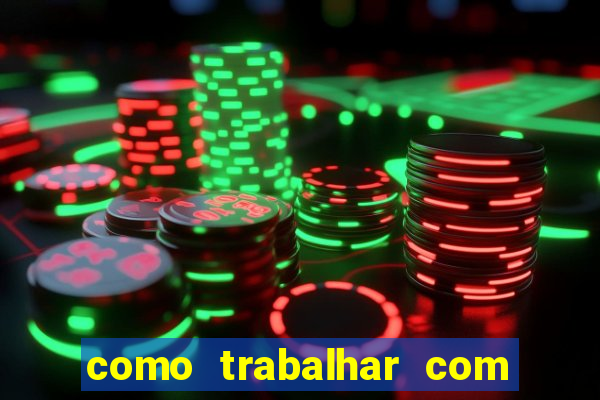 como trabalhar com plataforma de jogos de aposta