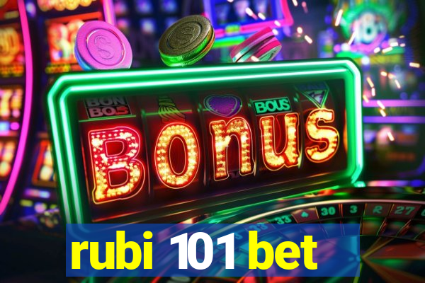 rubi 101 bet