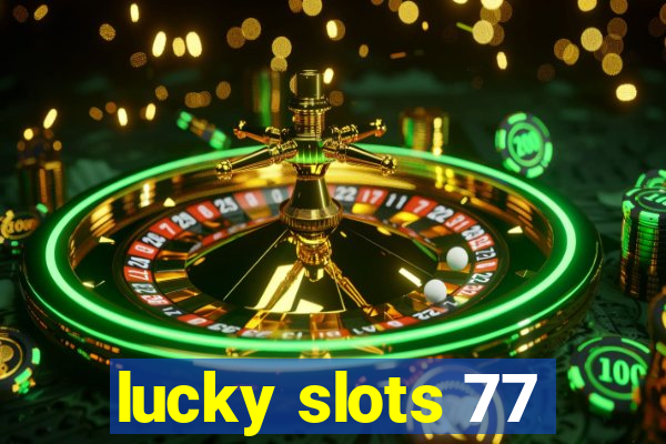 lucky slots 77