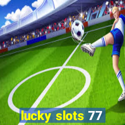 lucky slots 77