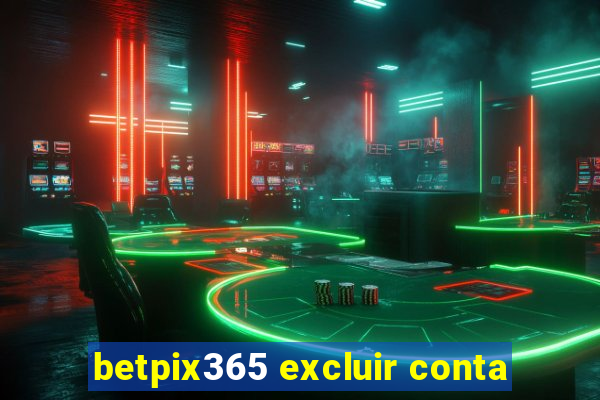 betpix365 excluir conta