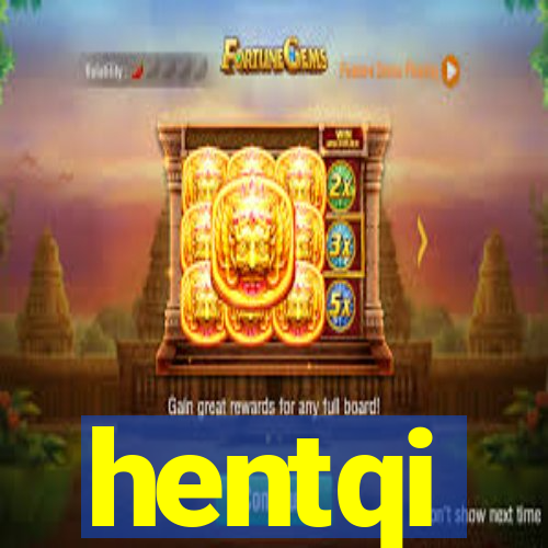 hentqi