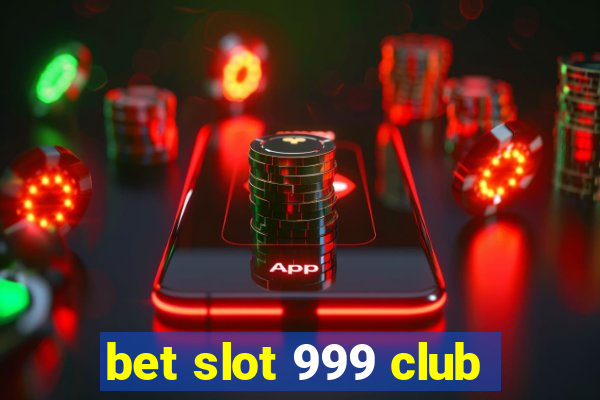 bet slot 999 club