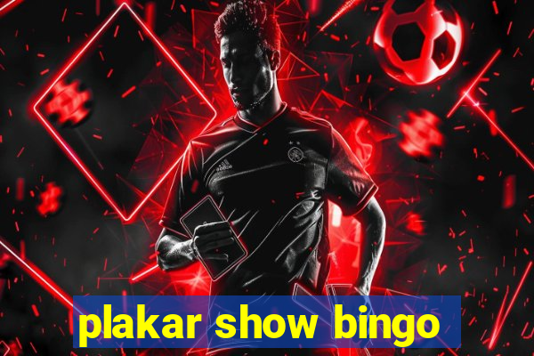 plakar show bingo