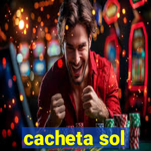 cacheta sol