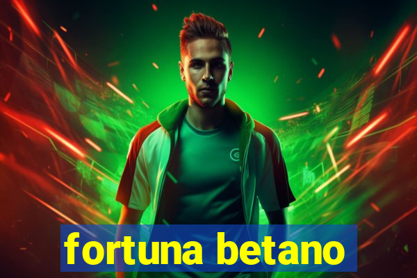 fortuna betano