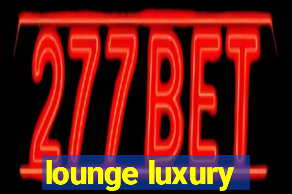 lounge luxury