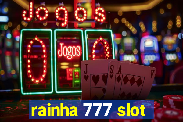 rainha 777 slot