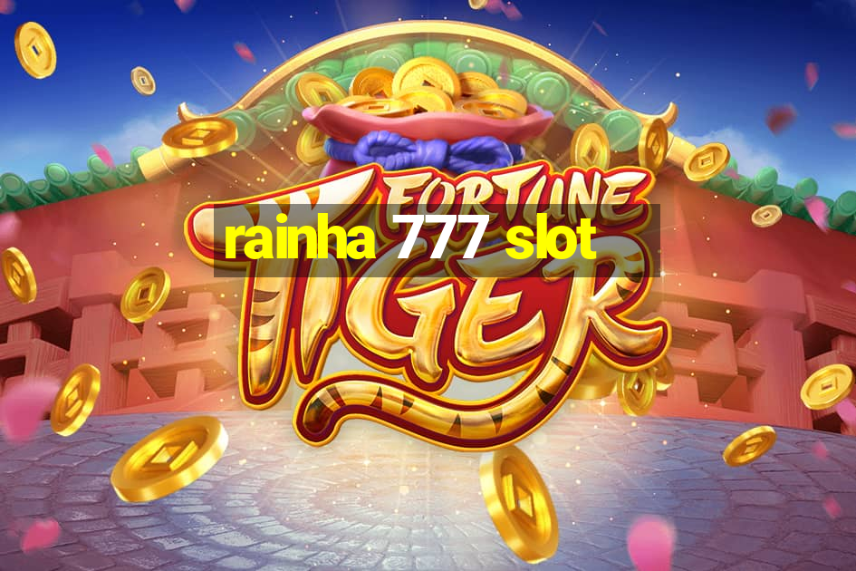 rainha 777 slot