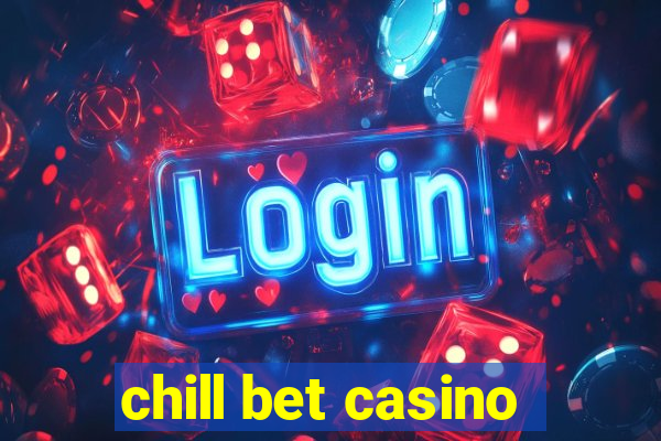 chill bet casino