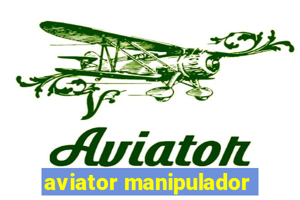 aviator manipulador