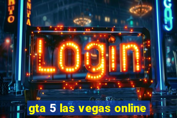 gta 5 las vegas online