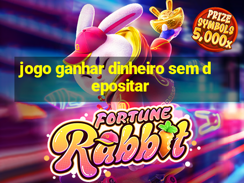 jogo ganhar dinheiro sem depositar