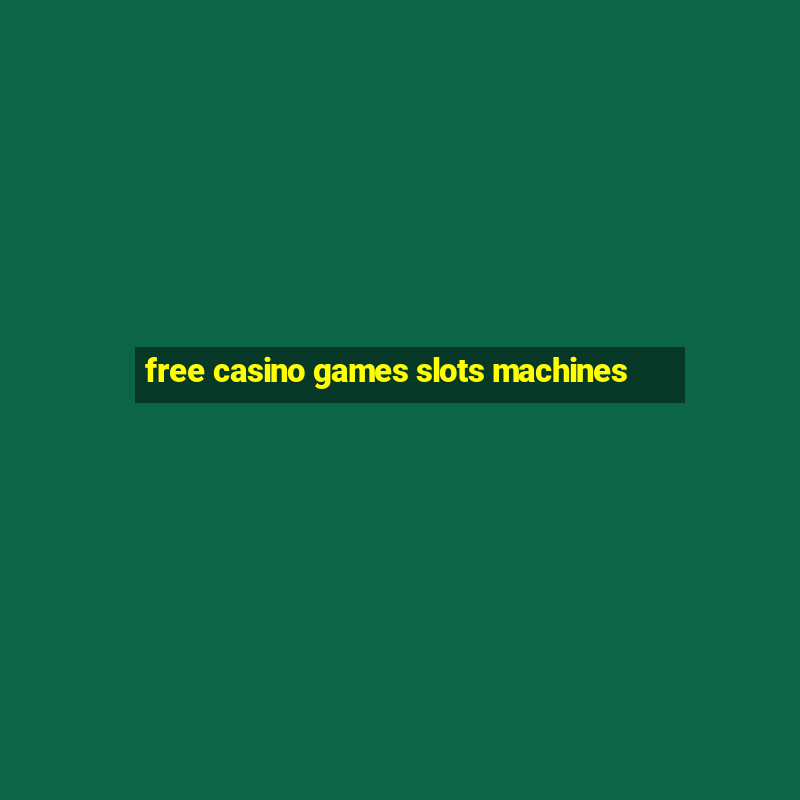 free casino games slots machines