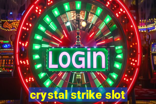 crystal strike slot