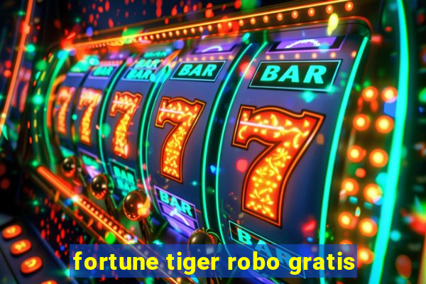 fortune tiger robo gratis