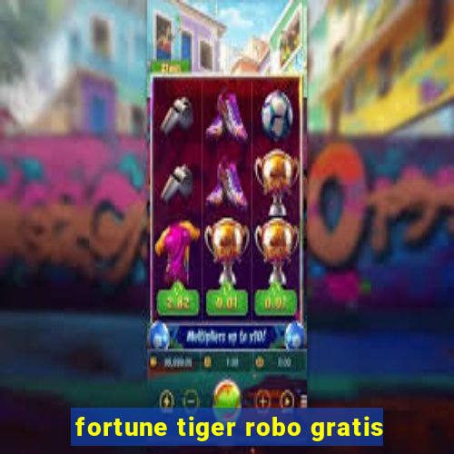 fortune tiger robo gratis