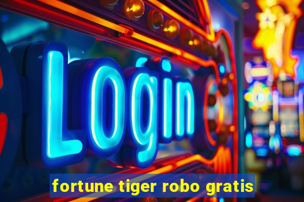 fortune tiger robo gratis