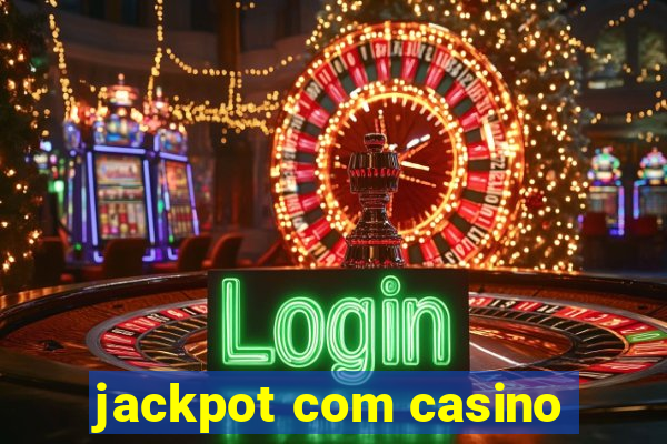 jackpot com casino