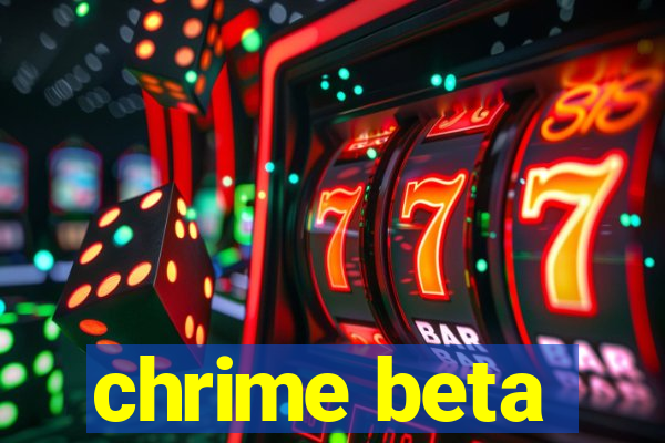 chrime beta