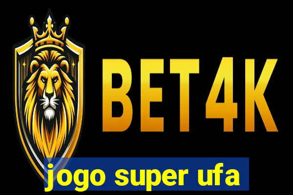 jogo super ufa