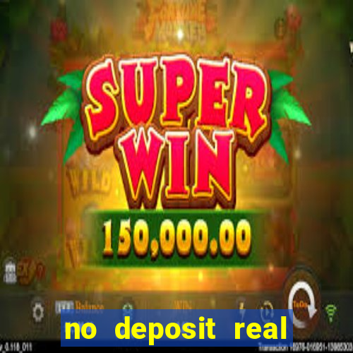 no deposit real cash casino