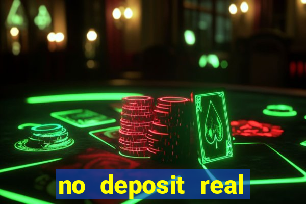 no deposit real cash casino