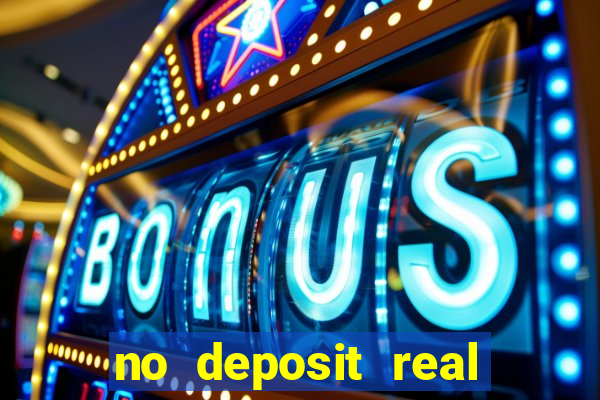 no deposit real cash casino