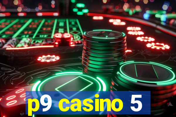 p9 casino 5