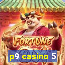 p9 casino 5