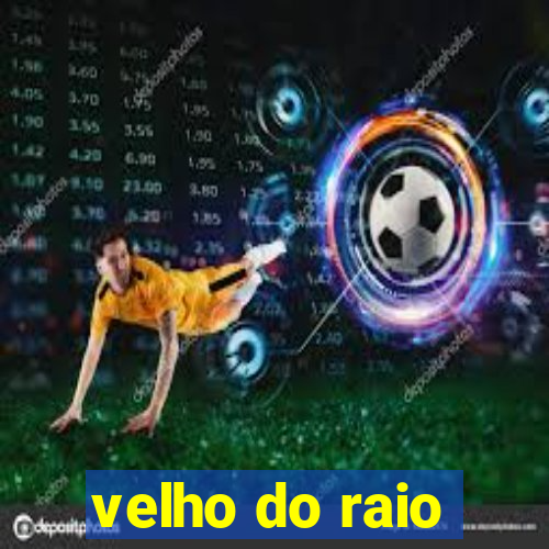 velho do raio