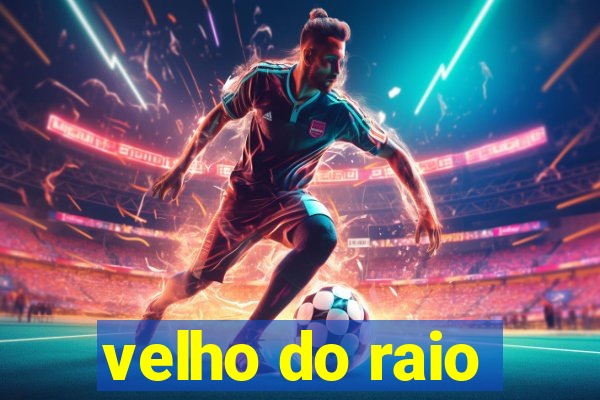 velho do raio