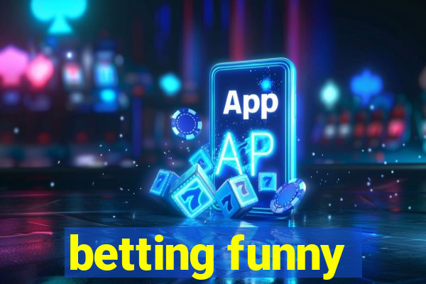 betting funny