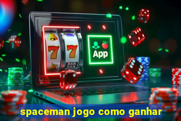 spaceman jogo como ganhar