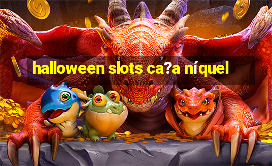 halloween slots ca?a níquel