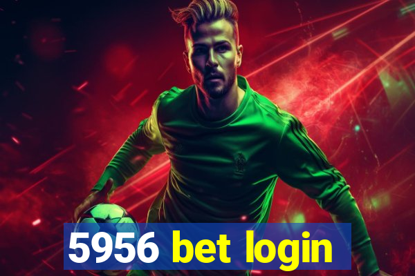 5956 bet login