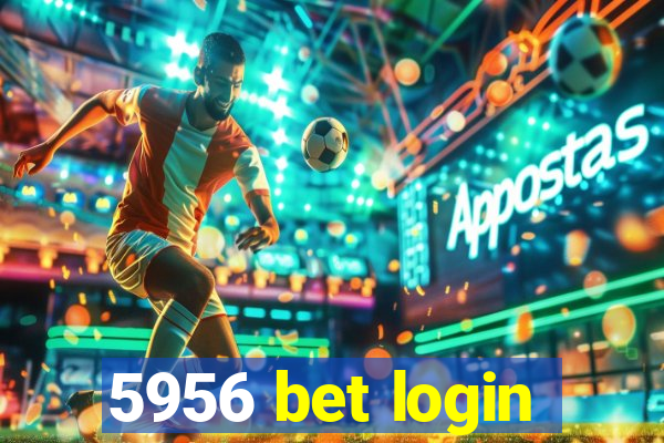 5956 bet login