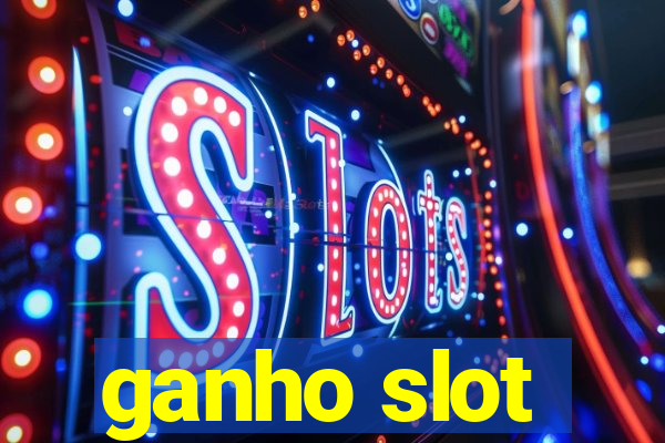 ganho slot